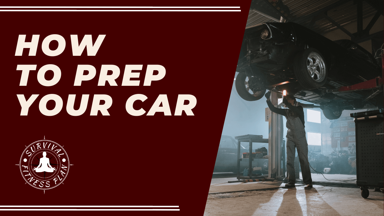 How to Prep Your Car - Survival Fitness Plan