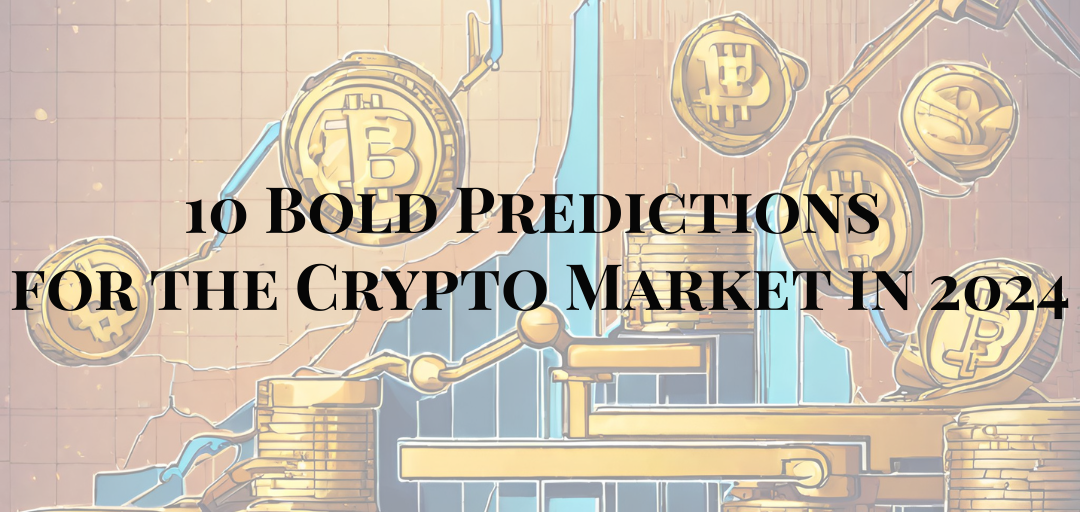 Navigating The Future: 10 Bold Predictions For The Crypto Ma