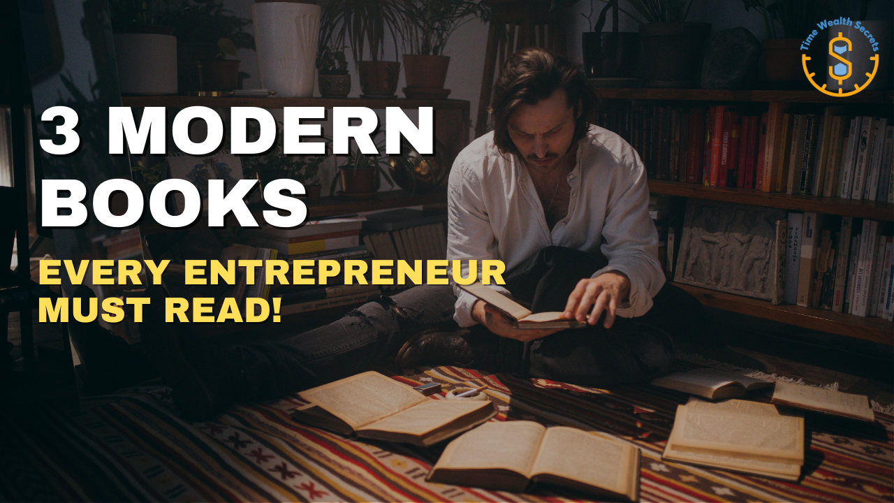 3 Modern Business Books Every Entrepreneur MUST Read!