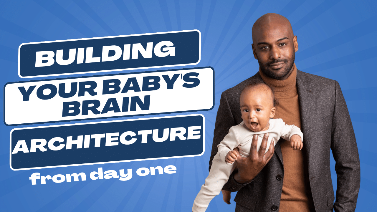 Building Your Baby's Brain Architecture: Tips for Healthy De