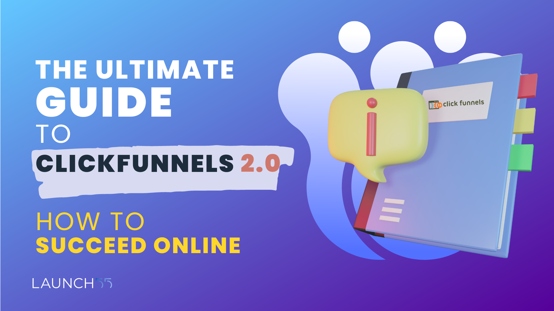 The Ultimate Guide To ClickFunnels 2.0: How To Succeed Onlin