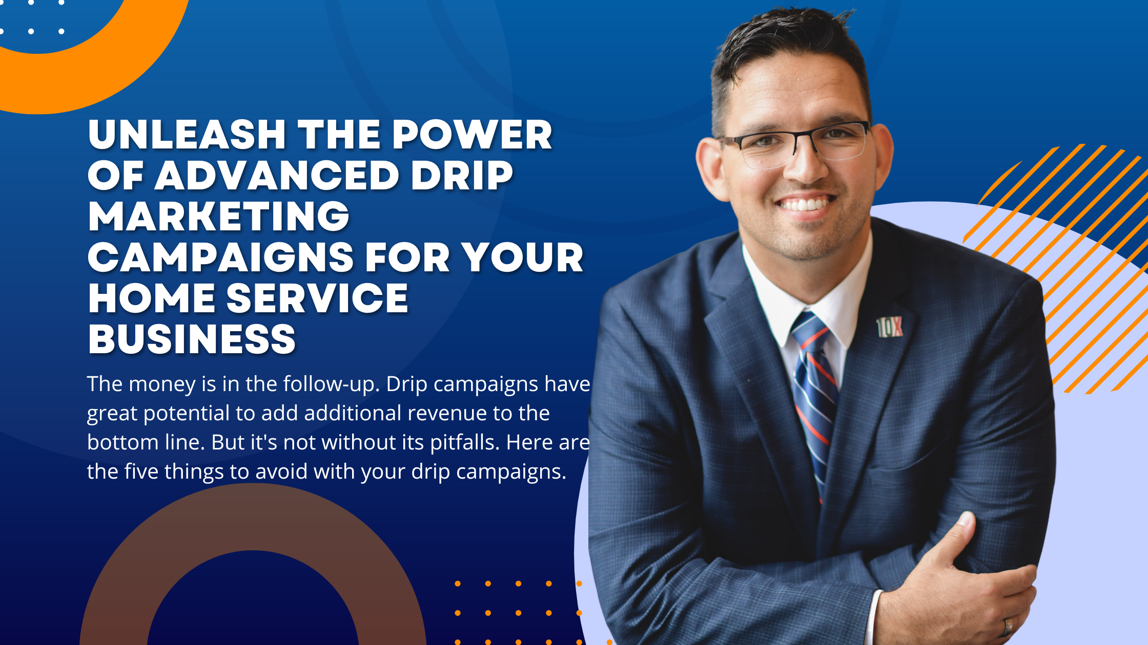 Unleash the Power of Advanced Drip Marketing Campaigns for Your Home Service Business