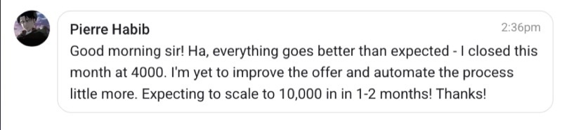 Message from Pierre: closed this month at $4,000, expecting to scale to $10,000