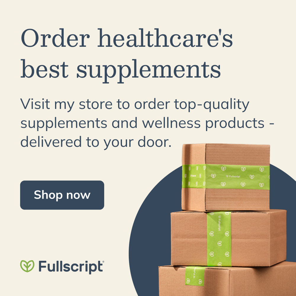 Order healthcare's best supplements from my Fullscript store