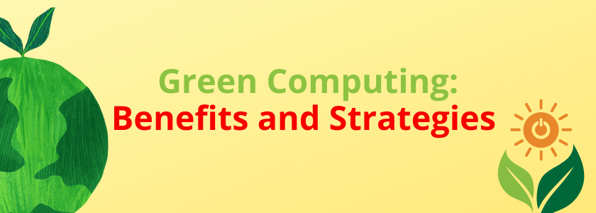 What is Green Computing: Benefits and Strategies